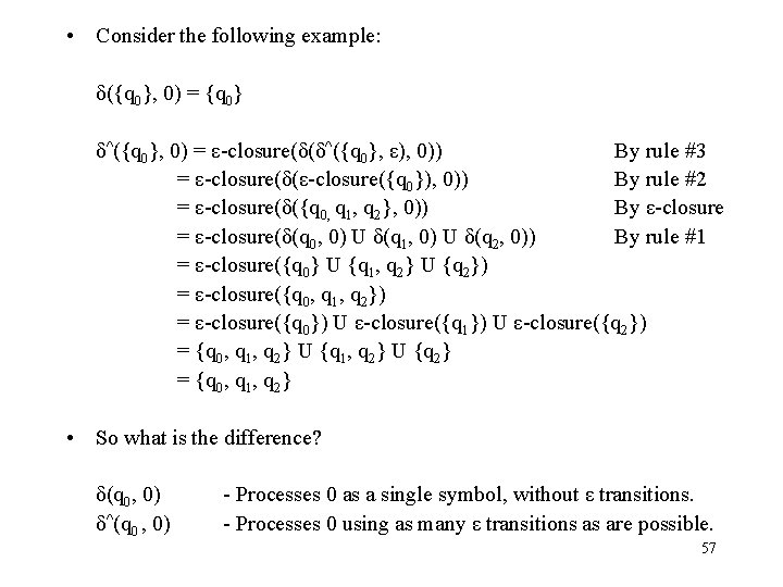  • Consider the following example: δ({q 0}, 0) = {q 0} δ^({q 0},