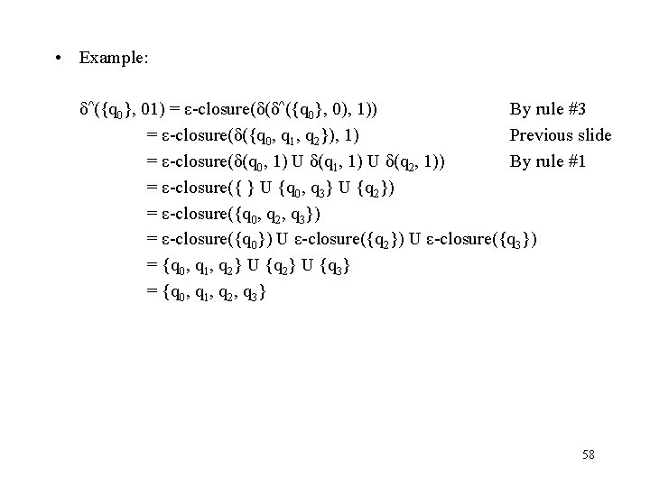  • Example: δ^({q 0}, 01) = ε-closure(δ(δ^({q 0}, 0), 1)) By rule #3