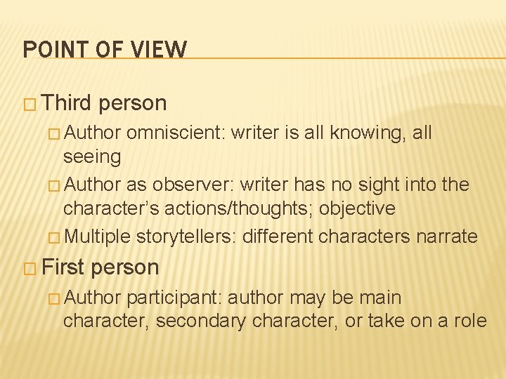 POINT OF VIEW � Third person � Author omniscient: writer is all knowing, all