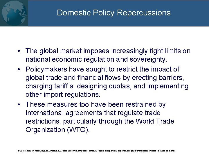 Domestic Policy Repercussions • The global market imposes increasingly tight limits on national economic