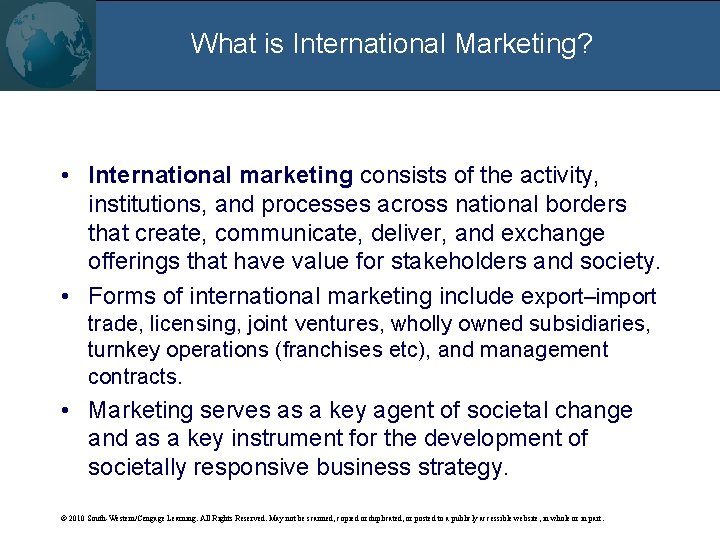 What is International Marketing? • International marketing consists of the activity, institutions, and processes