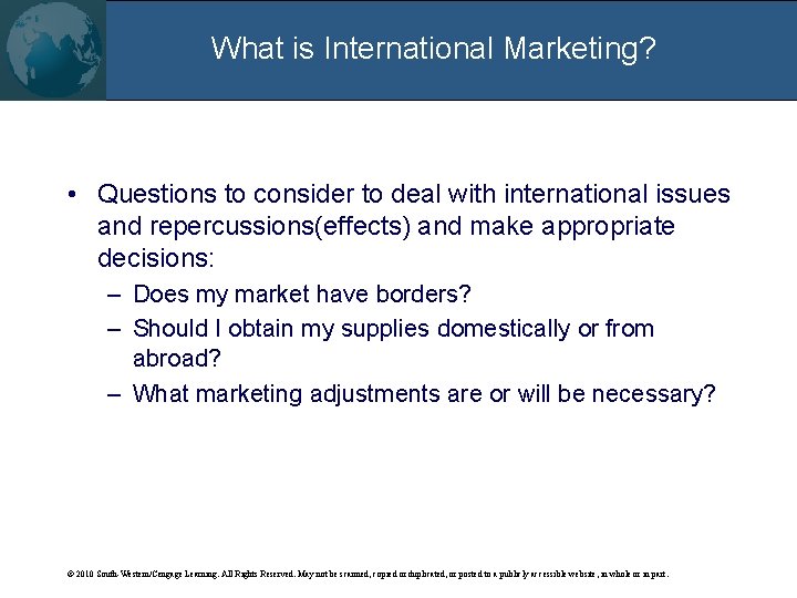 What is International Marketing? • Questions to consider to deal with international issues and