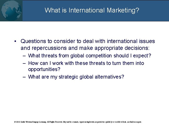 What is International Marketing? • Questions to consider to deal with international issues and