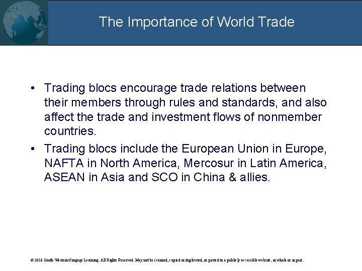 The Importance of World Trade • Trading blocs encourage trade relations between their members