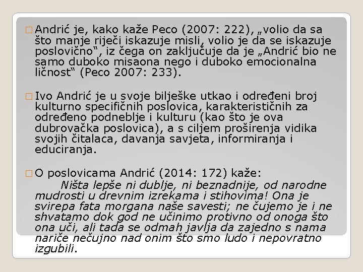 � Andrić je, kako kaže Peco (2007: 222), „volio da sa što manje riječi