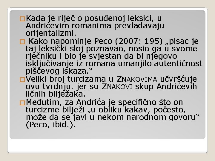 �Kada je riječ o posuđenoj leksici, u Andrićevim romanima prevladavaju orijentalizmi. � Kako napominje