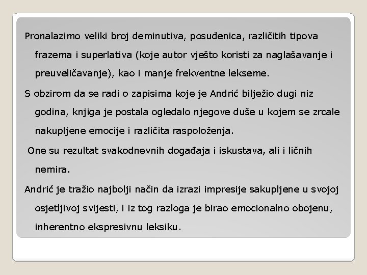 Pronalazimo veliki broj deminutiva, posuđenica, različitih tipova frazema i superlativa (koje autor vješto koristi