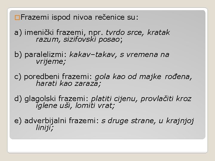 � Frazemi ispod nivoa rečenice su: a) imenički frazemi, npr. tvrdo srce, kratak razum,