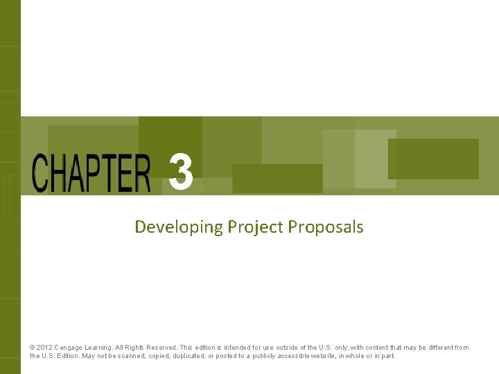 3 Developing Project Proposals © 2012 Cengage Learning. All Rights Reserved. This edition is