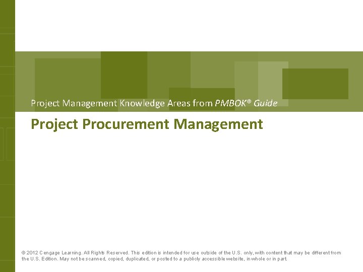 Project Management Knowledge Areas from PMBOK® Guide Project Procurement Management © 2012 Cengage Learning.
