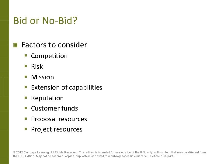 Bid or No-Bid? Factors to consider § § § § Competition Risk Mission Extension