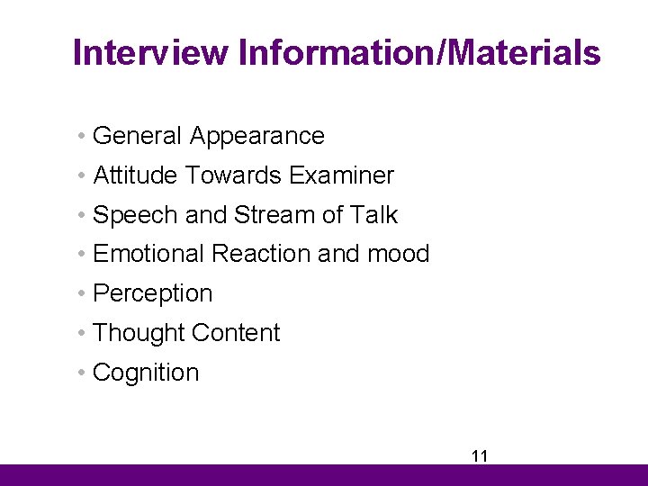 Interview Information/Materials • General Appearance • Attitude Towards Examiner • Speech and Stream of