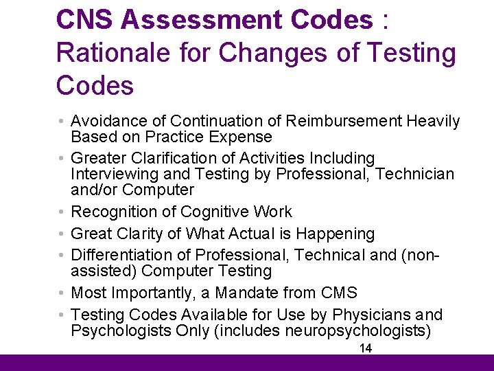 CNS Assessment Codes : Rationale for Changes of Testing Codes • Avoidance of Continuation