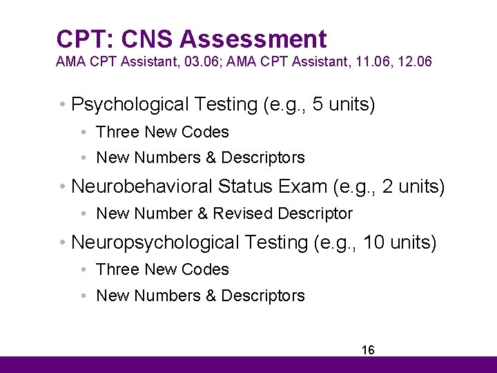 CPT: CNS Assessment AMA CPT Assistant, 03. 06; AMA CPT Assistant, 11. 06, 12.