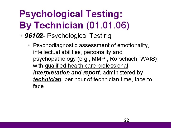 Psychological Testing: By Technician (01. 06) • 96102 - Psychological Testing • Psychodiagnostic assessment