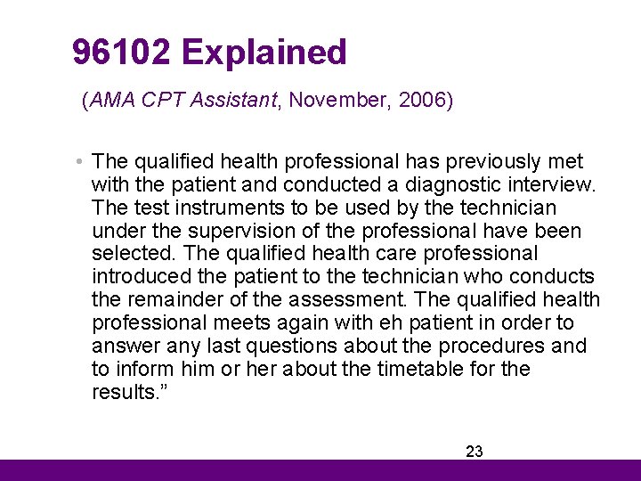 96102 Explained (AMA CPT Assistant, November, 2006) • The qualified health professional has previously