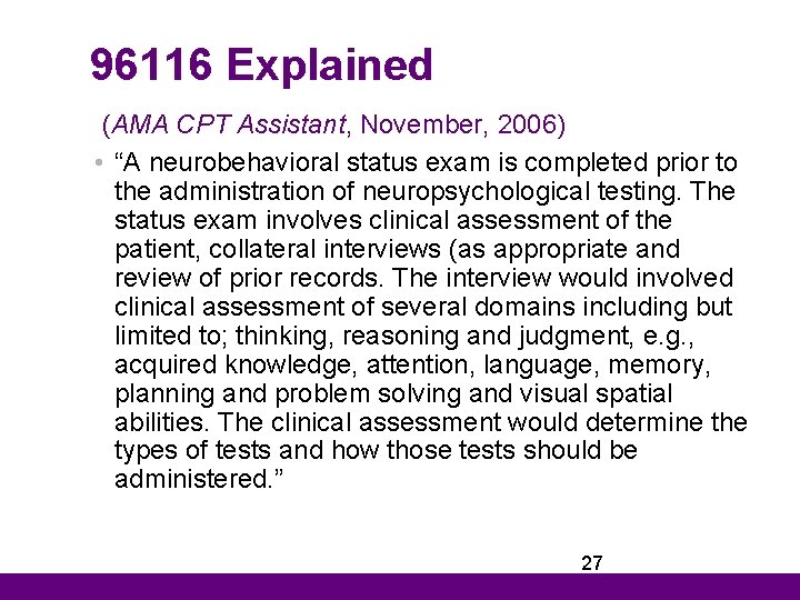 96116 Explained (AMA CPT Assistant, November, 2006) • “A neurobehavioral status exam is completed