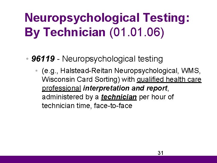 Neuropsychological Testing: By Technician (01. 06) • 96119 - Neuropsychological testing • (e. g.