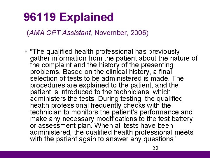 96119 Explained (AMA CPT Assistant, November, 2006) • “The qualified health professional has previously