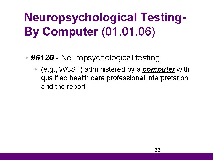 Neuropsychological Testing. By Computer (01. 06) • 96120 - Neuropsychological testing • (e. g.