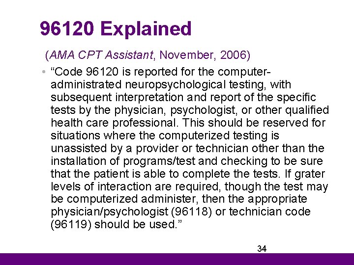 96120 Explained (AMA CPT Assistant, November, 2006) • “Code 96120 is reported for the