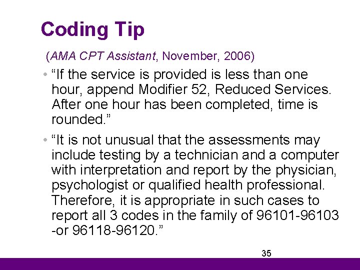 Coding Tip (AMA CPT Assistant, November, 2006) • “If the service is provided is