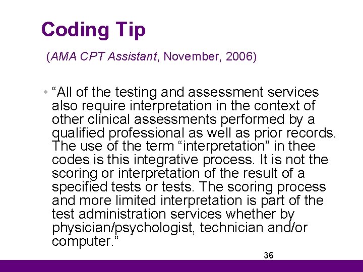 Coding Tip (AMA CPT Assistant, November, 2006) • “All of the testing and assessment