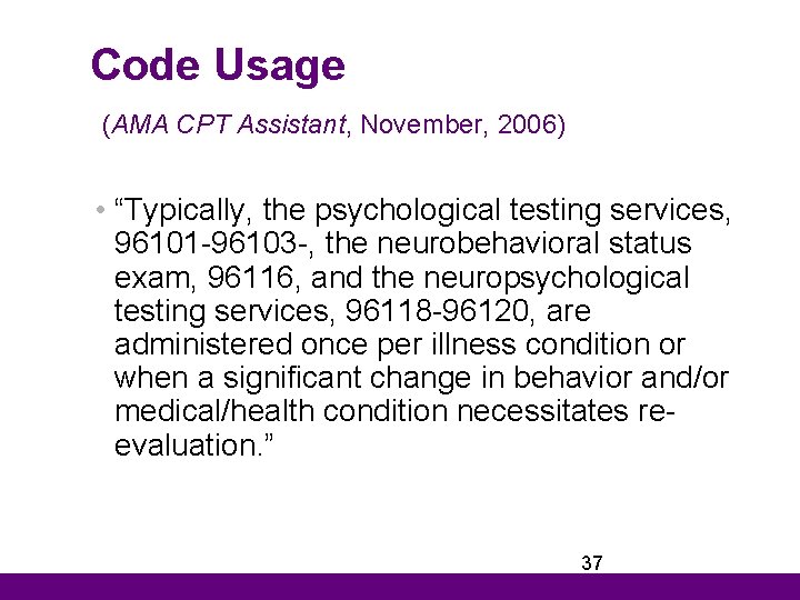 Code Usage (AMA CPT Assistant, November, 2006) • “Typically, the psychological testing services, 96101