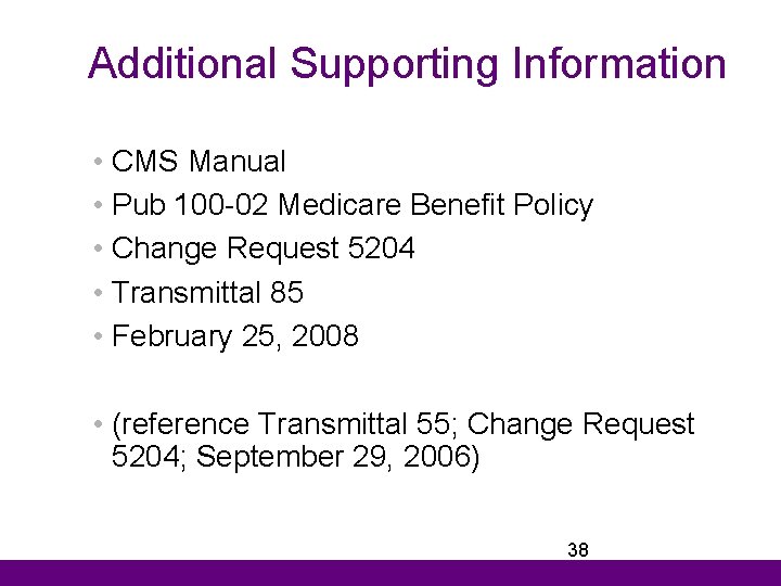 Additional Supporting Information • CMS Manual • Pub 100 -02 Medicare Benefit Policy •