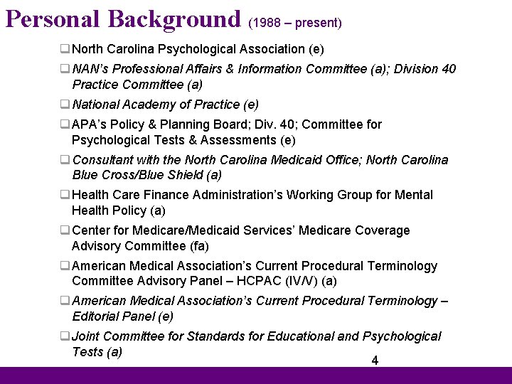 Personal Background (1988 – present) q North Carolina Psychological Association (e) q NAN’s Professional