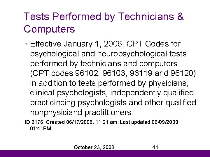 Tests Performed by Technicians & Computers • Effective January 1, 2006, CPT Codes for