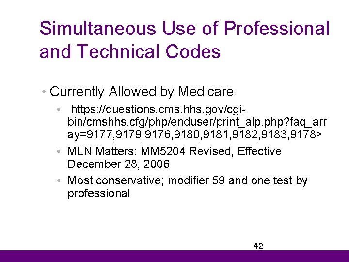 Simultaneous Use of Professional and Technical Codes • Currently Allowed by Medicare • https: