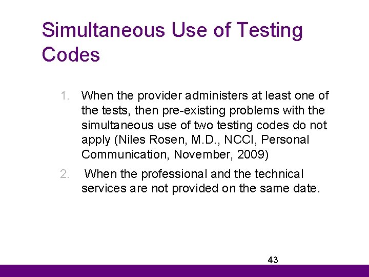 Simultaneous Use of Testing Codes 1. When the provider administers at least one of