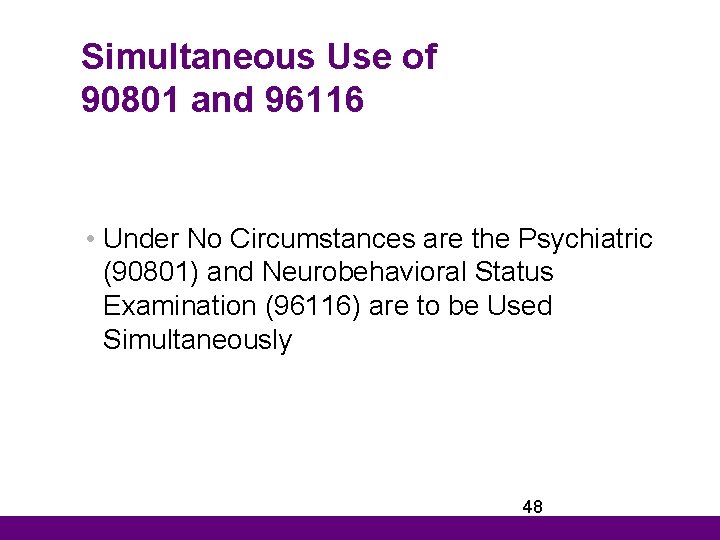 Simultaneous Use of 90801 and 96116 • Under No Circumstances are the Psychiatric (90801)
