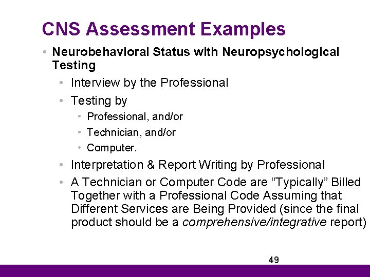 CNS Assessment Examples • Neurobehavioral Status with Neuropsychological Testing • Interview by the Professional