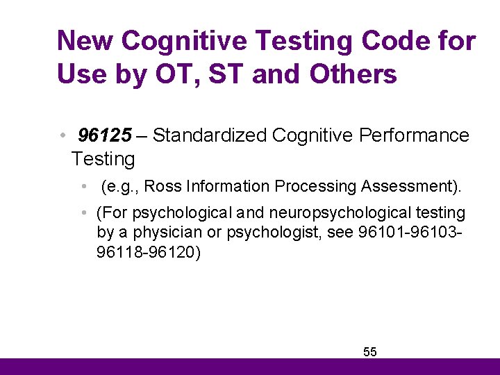 New Cognitive Testing Code for Use by OT, ST and Others • 96125 –