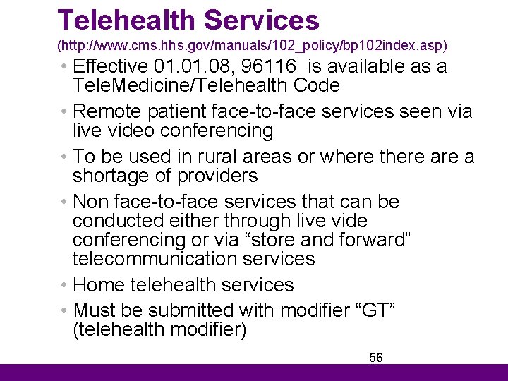 Telehealth Services (http: //www. cms. hhs. gov/manuals/102_policy/bp 102 index. asp) • Effective 01. 08,