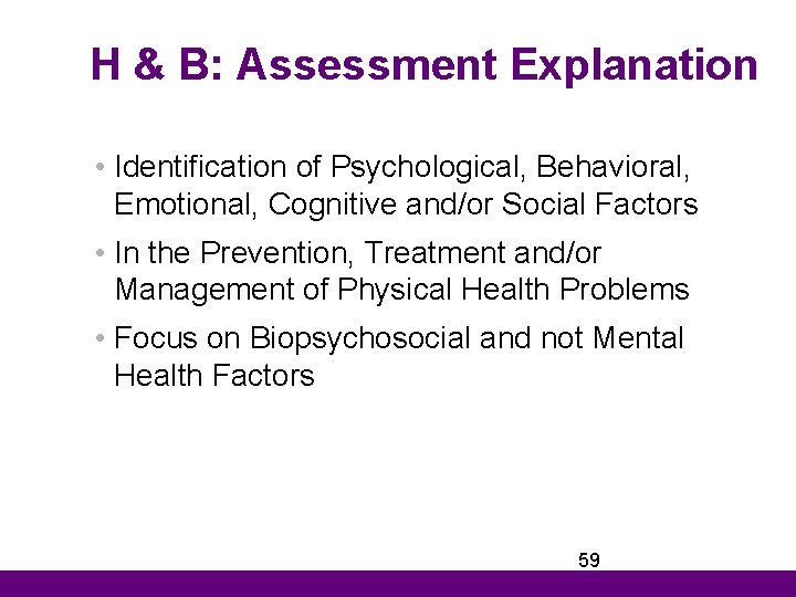 H & B: Assessment Explanation • Identification of Psychological, Behavioral, Emotional, Cognitive and/or Social