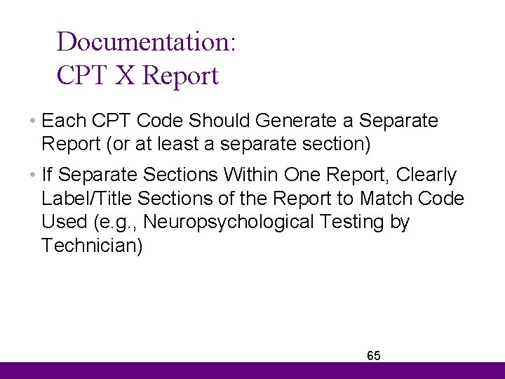 Documentation: CPT X Report • Each CPT Code Should Generate a Separate Report (or