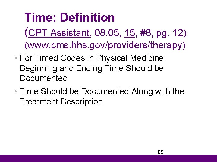 Time: Definition (CPT Assistant, 08. 05, 15, #8, pg. 12) (www. cms. hhs. gov/providers/therapy)