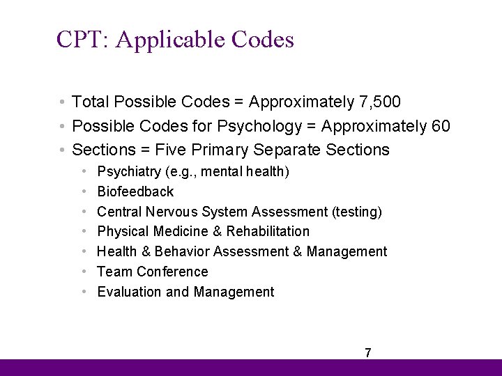 CPT: Applicable Codes • Total Possible Codes = Approximately 7, 500 • Possible Codes