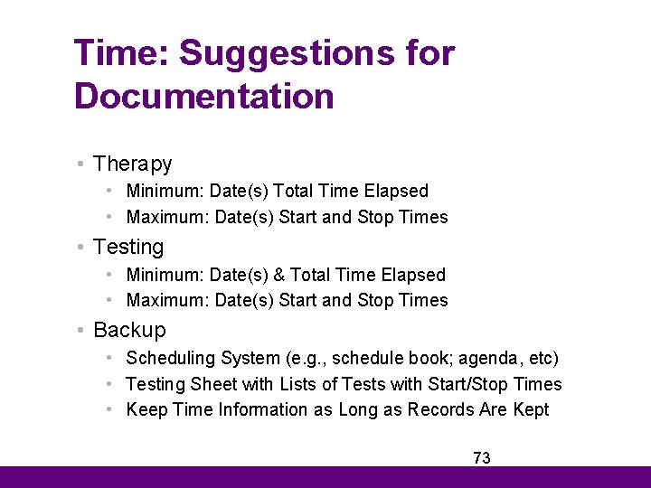 Time: Suggestions for Documentation • Therapy • Minimum: Date(s) Total Time Elapsed • Maximum: