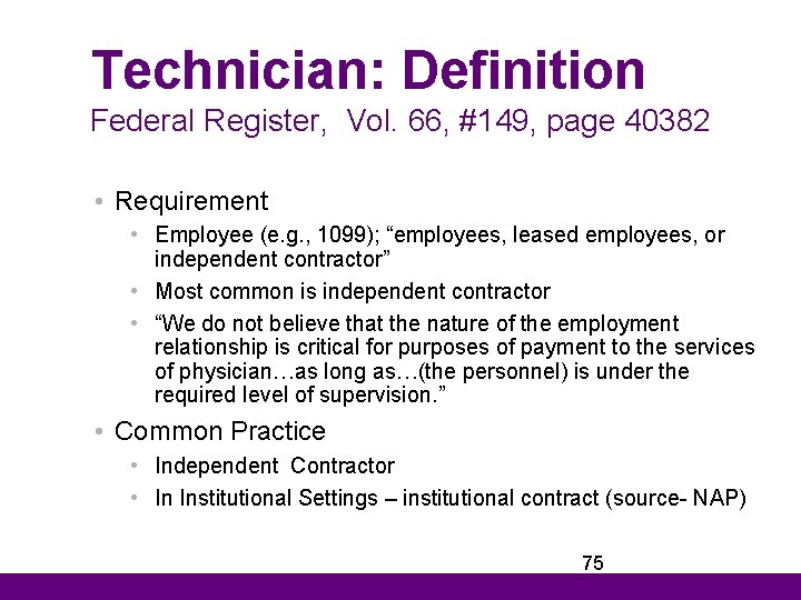 Technician: Definition Federal Register, Vol. 66, #149, page 40382 • Requirement • Employee (e.