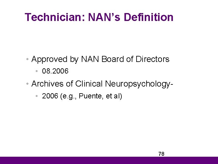 Technician: NAN’s Definition • Approved by NAN Board of Directors • 08. 2006 •