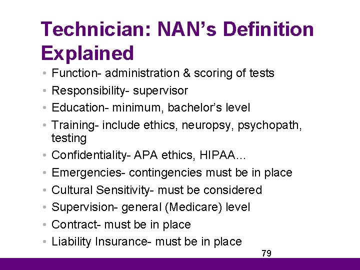 Technician: NAN’s Definition Explained • • • Function- administration & scoring of tests Responsibility-