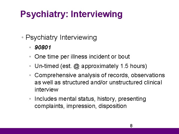 Psychiatry: Interviewing • Psychiatry Interviewing • 90801 • One time per illness incident or