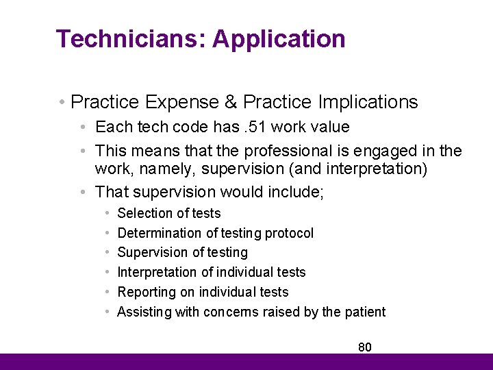 Technicians: Application • Practice Expense & Practice Implications • Each tech code has. 51