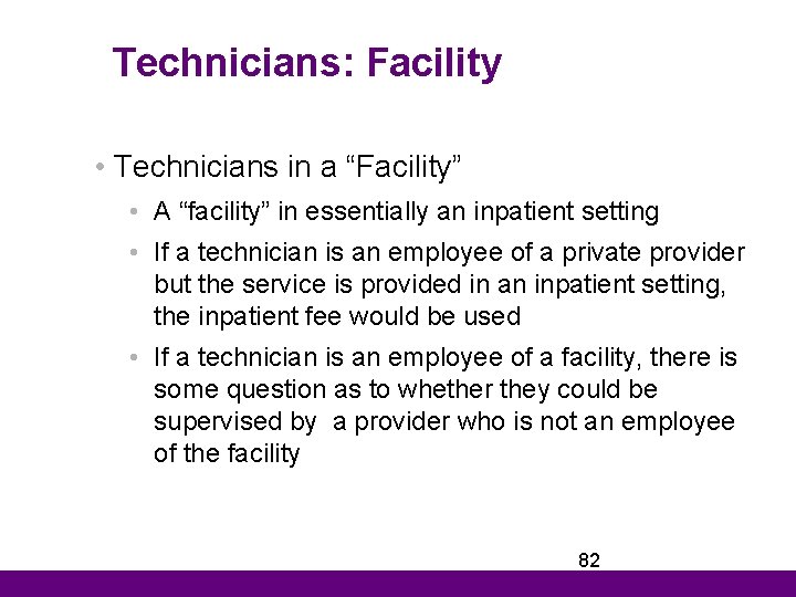  Technicians: Facility • Technicians in a “Facility” • A “facility” in essentially an