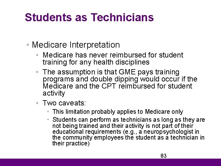 Students as Technicians • Medicare Interpretation • Medicare has never reimbursed for student training