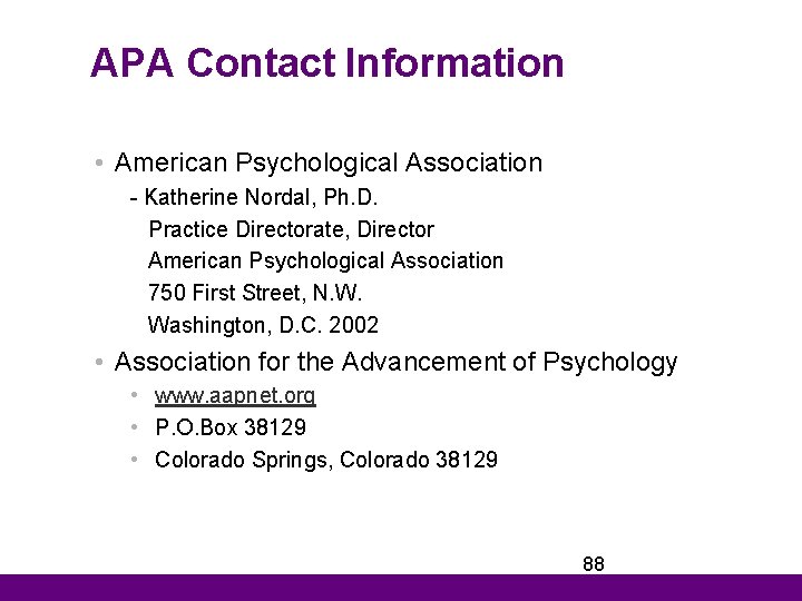 APA Contact Information • American Psychological Association - Katherine Nordal, Ph. D. Practice Directorate,